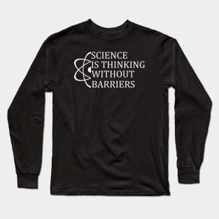 Science is thinking without barriers T-Shirt Sweater Hoodie Phone Case Coffee Mug Tablet Case Tee Birthday Gift Long Sleeve T-Shirt
